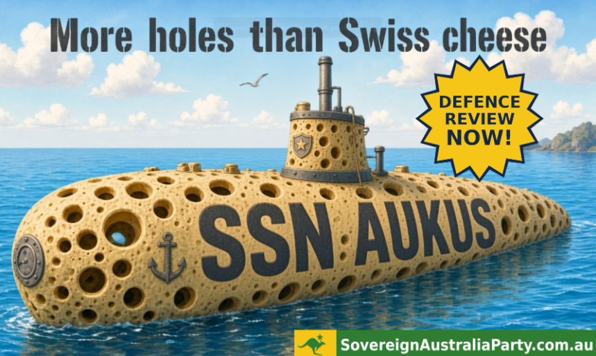 Campaign graphic: a submarine made of Swiss cheese marked SSN AUKUS, under the headline More holes than Swiss cheese, with a gold star badge reading Defence Review Now.